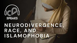 Neurodivergence, Race, and Islamophobia | 'Community Policy Speaks' Podcast Episode 15