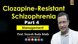 Clozapine Resistant Schizophrenia [Part 4] Ultra Resistance Schizophrenia [Refractory Schizophrenia]