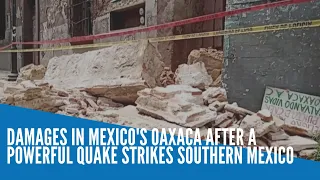 Damage in Mexico's Oaxaca state after a powerful quake hits southern Mexico