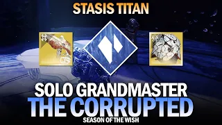 Solo GM The Corrupted - Stasis Titan [Destiny 2]