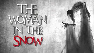 "The Woman in the Snow" Creepypasta