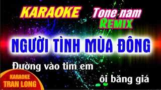 Người tình mùa đông karaoke tone nam (Dm) remix