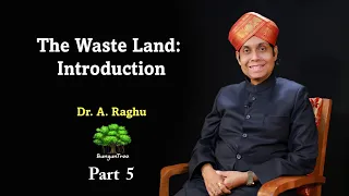 The Waste Land | T.S. Eliot | Introduction.  Part 5 || Dr. A. Raghu