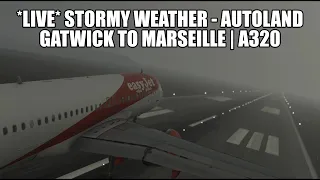 *LIVE STORMY WEATHER FLIGHT* Gatwick to Marseille | Fenix A320, GSX, VATSIM & MSFS 2020