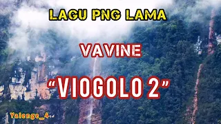 Lagu PNG Lama || Viogolo 2 || Vavine || PNG Music 2023