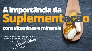 A importância da Suplementação com vitaminas e minerais - Dr. Dayan Siebra