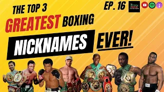 Ep. 16 TOP 3 GREATEST BOXING NICKNAMES EVER