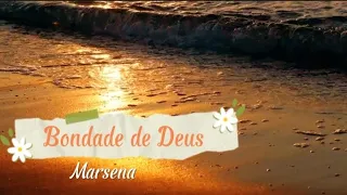 Bondade de Deus- Marsena feat. Ibab celebração                   vídeo com letra.