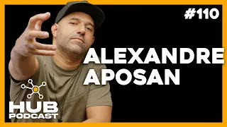 ALEXANDRE APOSAN | HUB Podcast - EP 110