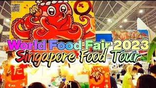 World Food Fair 2023 @ Singapore Expo - Singapore Food Tour.