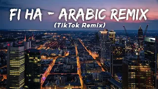 Fi Ha - Arabic Remix| Ft. 039maxi (TikTok Remix) LMH 🎧