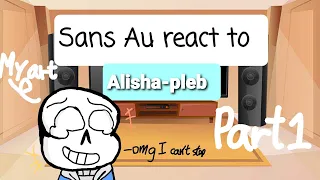 Sans au react to Alisha-pleb|part 1 |{Frost the hedgehog☆}