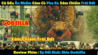 Cá Sấu Ăn Nhầm Cám Cò Pha Ke Trở Thành GODZILLA | Review Phim: GODZILLA Hồi Sinh