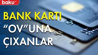 Son dövrlər bank kartı "ov"una çıxan dələduzlar artıb - Baku TV