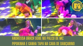 Andressa Urach sobe no palco de MC Pipokinha e ganha tapa na cara de dançarino