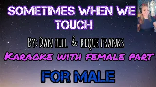 SOMETIMES WHEN WE TOUCH (Karaoke with female part) By: Dan Hill & Rique Franks
