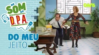 DO MEU JEITO | NO SOM DO D.P.A. | D.P.A. | Mundo Gloob