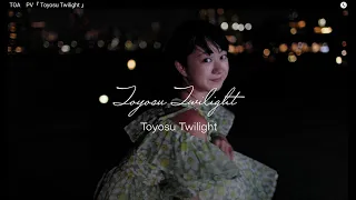 TOA　PV『 Toyosu Twilight 』