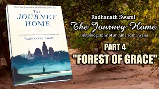 The Journey Home - Part 4 "Forest of Grace" - Radhanath Swami