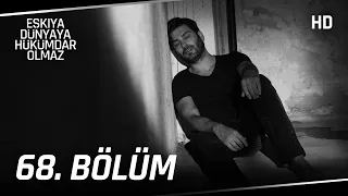 Eşkıya Dünyaya Hükümdar Olmaz 68. Bölüm | HD İZLE