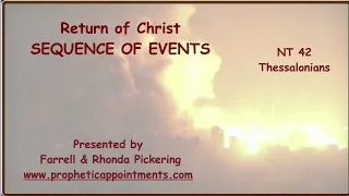 NT 42 Thessalonians "Return of Christ - SEQUENCE of EVENTS" Farrell Pickering