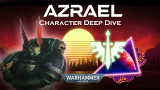 Understanding Azrael - (Dark Angels) 40K Lore