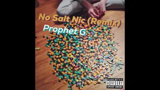 Prophet G - No Salt Nic (Remix) [Official Audio]