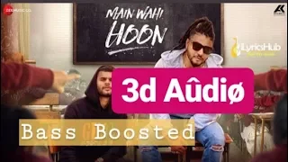 Main wahi Hoon (3d Audio) || Raftaar feat karma || Zee music company || Go Mystration