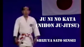 Nihon Ju-Jitsu - Shizuya Sato sensei - Ju Ni No Kata