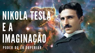 Nikola Tesla | O poder da imaginação na CRIAÇÃO DA REALIDADE