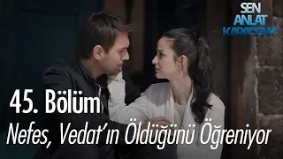 Nefes, Vedat'ın öldüğünü öğreniyor - Sen Anlat Karadeniz 45. Bölüm