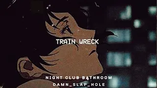 James Arthur - train wreck (but you are crying in a party bathroom)•damn_slap_hole