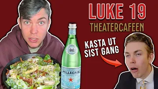 Sist gang kasta de meg ut - Luke 19: Theatercafeen