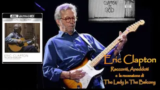 ERIC CLAPTON: storia, racconti e la recensione del Blu Ray 4K "The Lady In The Balcony"