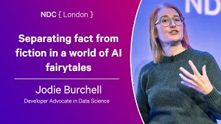 Separating fact from fiction in a world of AI fairytales - Jodie Burchell - NDC London 2024