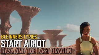 BEGINNERS - Start A Riot (Raya and the Last Dragon) lyrics