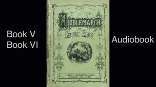 Middlemarch by George Eliot - Book 5, Book 6 - audiobook