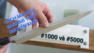 Cách mài dao Sashimi thép nguyên khối với đá mài #1000 và #5000 | Đá mài TD CHOKE