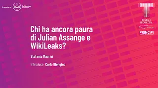 Chi ha ancora paura di Julian Assange e WikiLeaks | Stefania Maurizi, Carlo Blengino