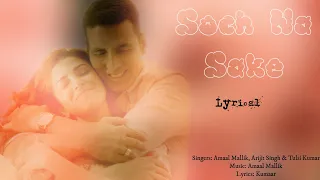 Soch Na Sake lyrics | AIRLIFT | Akshay Kumar, Nimrat Kaur | Arijit Singh, Tulsi Kumar