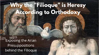 Filioque, and Why Orthodox Christianity Rejects It