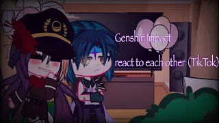 Genshin Impact react to each other (TikTok)Part 1/?[ENG]🌱🌷NO SHIPS!!