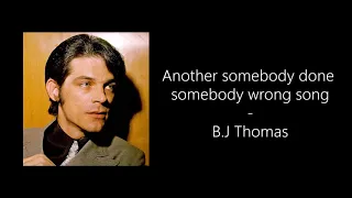 Karaoke - B J Thomas -Another somebody done somebody wrong song  Female/higher +3