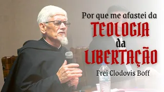 Porque me afastei da Teologia da Libertação? Frei Clodovis Boff explica.