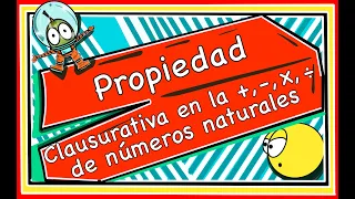 Propiedad clausurativa en la +, -, x y ÷.