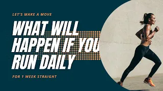 RUNNING: What will happen if you run daily