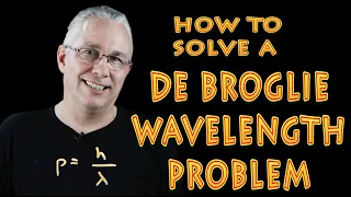 How to solve a de broglie wavelength problem