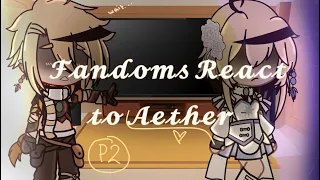 Fandoms react to Aether! Part 2/6