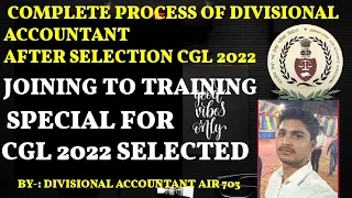 COMPLETE PROCESS OF DIVISIONAL ACCOUNTANT AFTER SELECTION #JOINING TO TRAINING FOR CGL 2022 DA