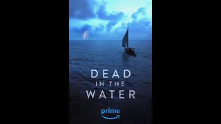 Dead in the Water 3-episode Amazon Prime Documentary.